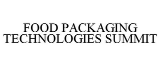 FOOD PACKAGING TECHNOLOGIES SUMMIT