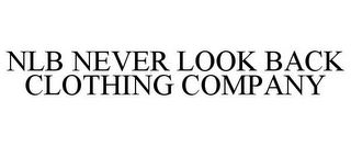 NLB NEVER LOOK BACK CLOTHING COMPANY