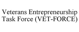 VETERANS ENTREPRENEURSHIP TASK FORCE (VET-FORCE)
