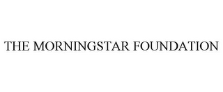 THE MORNINGSTAR FOUNDATION