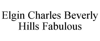 ELGIN CHARLES BEVERLY HILLS FABULOUS