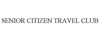 SENIOR CITIZEN TRAVEL CLUB