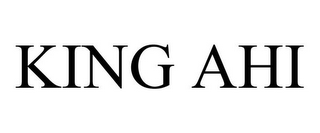 KING AHI