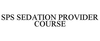 SPS SEDATION PROVIDER COURSE