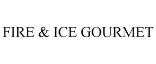 FIRE & ICE GOURMET