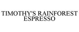 TIMOTHY'S RAINFOREST ESPRESSO