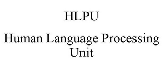 HLPU HUMAN LANGUAGE PROCESSING UNIT