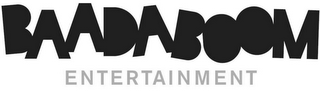 BAADABOOM ENTERTAINMENT