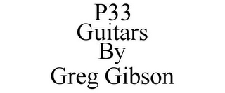 P33 GUITARS BY GREG GIBSON