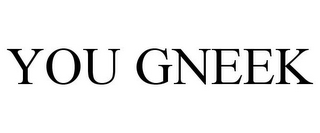 YOU GNEEK