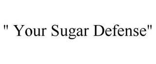 YOUR SUGAR DEFENSE