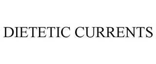 DIETETIC CURRENTS