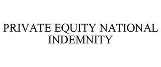 PRIVATE EQUITY NATIONAL INDEMNITY