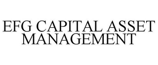 EFG CAPITAL ASSET MANAGEMENT