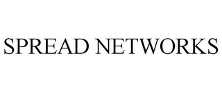 SPREAD NETWORKS