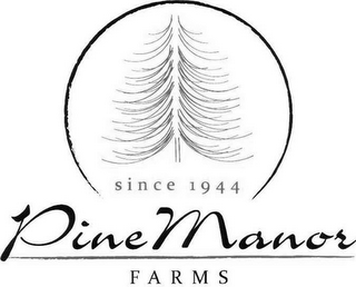 SINCE 1944 PINE MANOR FARMS