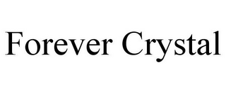 FOREVER CRYSTAL