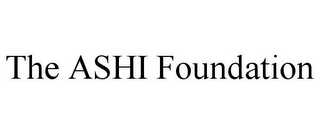 THE ASHI FOUNDATION