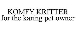 KOMFY KRITTER FOR THE KARING PET OWNER