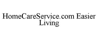 HOMECARESERVICE.COM EASIER LIVING