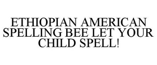 ETHIOPIAN AMERICAN SPELLING BEE LET YOUR CHILD SPELL!