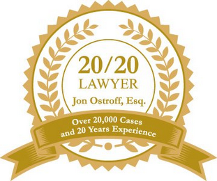 20/20 LAWYER JON OSTROFF, ESQ. OVER 20,000 CASES AND 20 YEARS EXPERIENCE