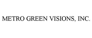 METRO GREEN VISIONS, INC.