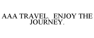 AAA TRAVEL. ENJOY THE JOURNEY.