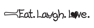 EAT.LAUGH.LOVE.