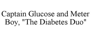 CAPTAIN GLUCOSE AND METER BOY, "THE DIABETES DUO"