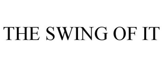 THE SWING OF IT