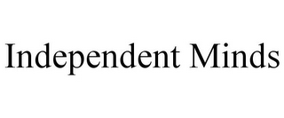 INDEPENDENT MINDS