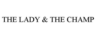 THE LADY & THE CHAMP