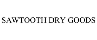 SAWTOOTH DRY GOODS