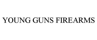 YOUNG GUNS FIREARMS