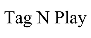 TAG N PLAY