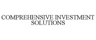 COMPREHENSIVE INVESTMENT SOLUTIONS