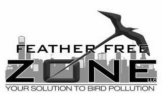 FEATHER FREE ZONE LLC YOUR SOLUTION TO BIRD POLLUTION