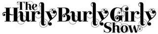 THE HURLY BURLY GIRLY SHOW