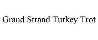 GRAND STRAND TURKEY TROT