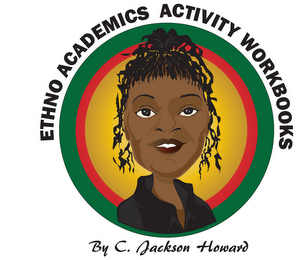 ETHNO ACADEMICS ACTIVITY WORKBOOKS BY C. JACKSON HOWARD