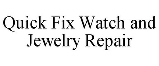 QUICK FIX WATCH AND JEWELRY REPAIR