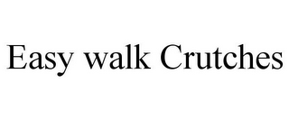 EASY WALK CRUTCHES