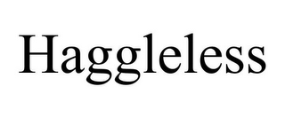 HAGGLELESS