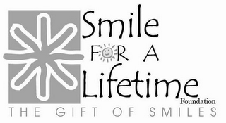 SMILE FOR A LIFETIME FOUNDATION THE GIFT OF SMILES