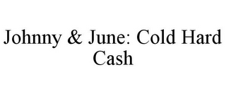 JOHNNY & JUNE: COLD HARD CASH