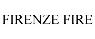 FIRENZE FIRE