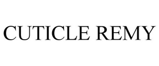 CUTICLE REMY