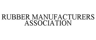 RUBBER MANUFACTURERS ASSOCIATION