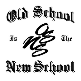 OLD SCHOOL IS THE NEW SCHOOL OSNS